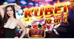 kubet là gì ? tạo tài khoản kubet